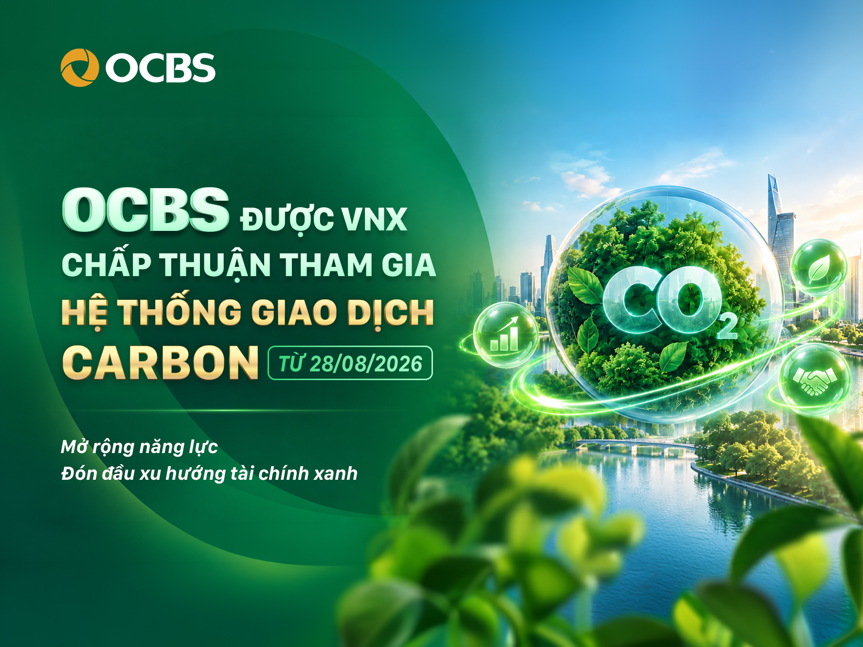 OCBS ĐƯỢC CHẤP THUẬN THAM GIA HỆ THỐNG GIAO DỊCH CARBON - MỞ RỘNG NĂNG LỰC, ĐÓN ĐẦU XU HƯỚNG TÀI CHÍNH XANH